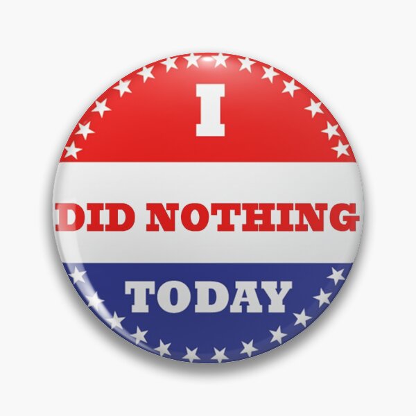Item preview, Voting Stickers - I Did Nothing Today  designed and sold by C-Town Tees.