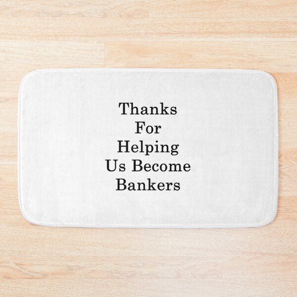 Item preview, Thanks For Helping Us Become Bankers designed and sold by supernova23.