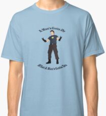 A Man's Gotta Do Classic T-Shirt