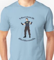 A Man's Gotta Do Unisex T-Shirt