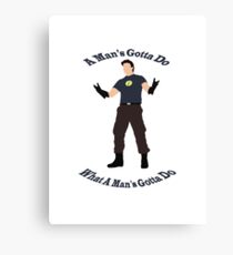 A Man's Gotta Do Canvas Print