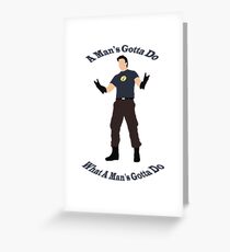 A Man's Gotta Do Greeting Card