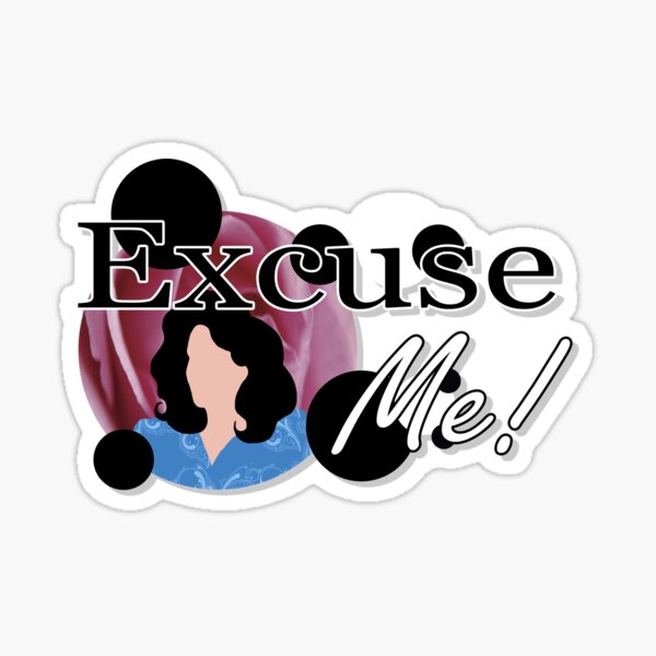 Item preview, Excuse Me designed and sold by FuryianFyre.