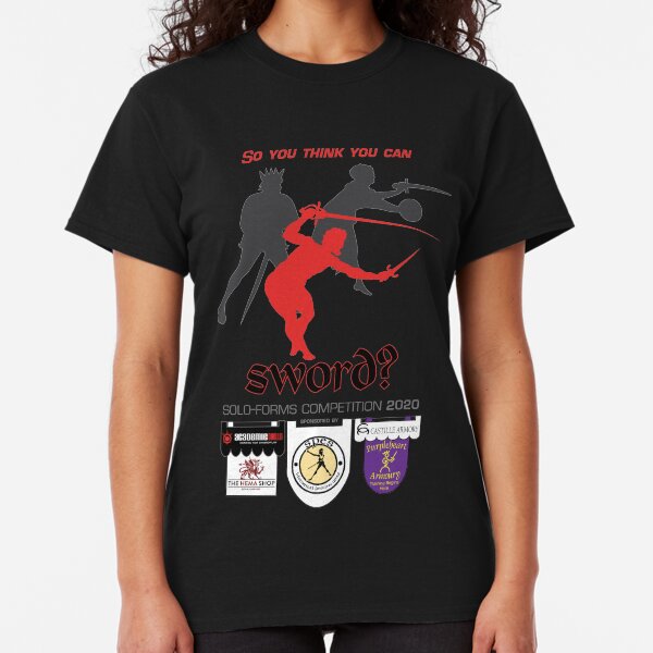 So you think you can sword? Classic T-Shirt
