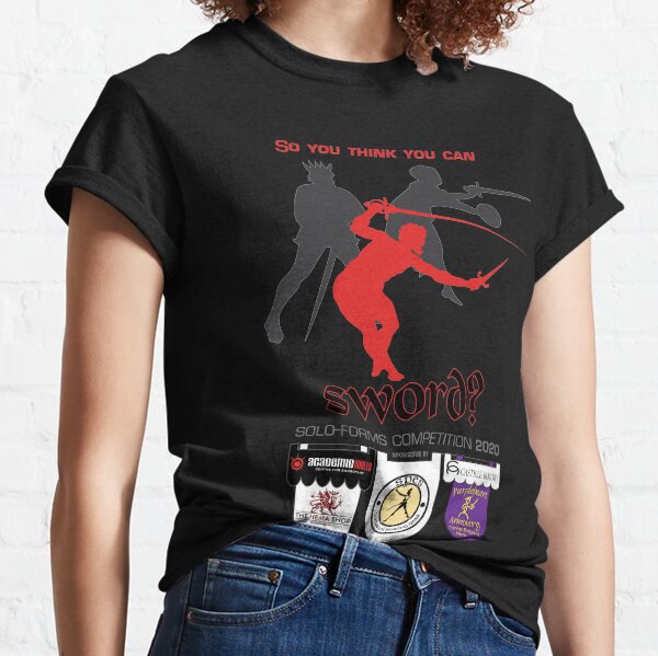 So you think you can sword? Classic T-Shirt