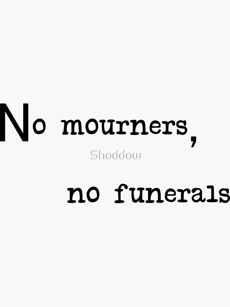 No Mourners No Funerals Sticker By Shoddow Redbubble