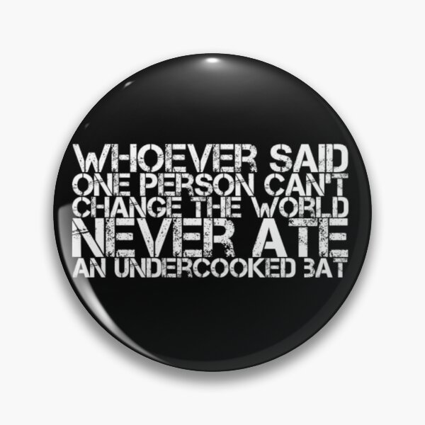 Item preview, Whoever said one person can’t change the world never ate an undercooked bat designed and sold by DankDreamz.
