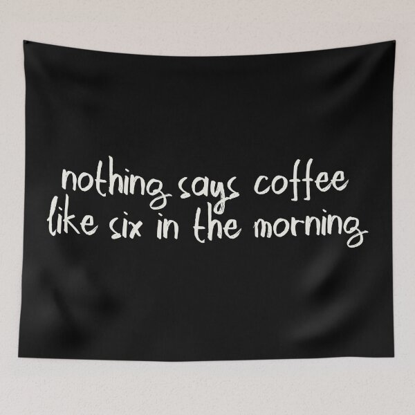 Item preview, Nothing says coffee like 6 AM designed and sold by ThingsShop.