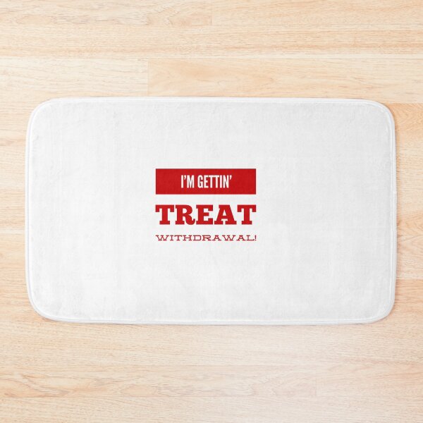 Item preview, I'm Gettin' Treat Withdrawal! designed and sold by OfferHeat.