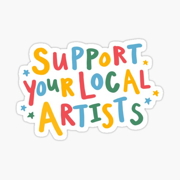 support your local artists rainbow quote sticker Sticker