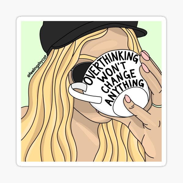 Overthinking Won't Change Anything Girl Sticker
