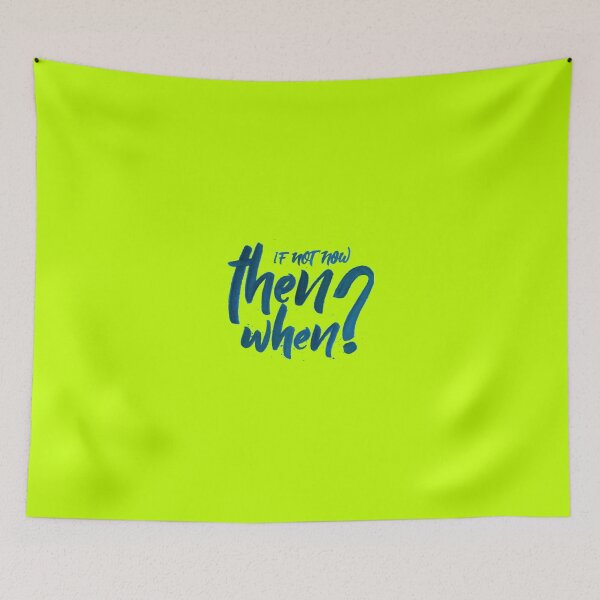 Item preview, If not now then when? designed and sold by RAJUBARHOI123.