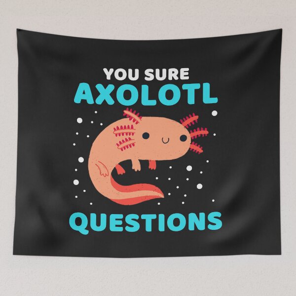 Item preview, YOU SURE AXOLOTL QUESTIONS #1 designed and sold by SalahBlt.