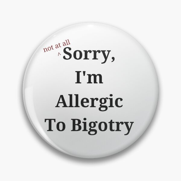 Item preview, I'm Allergic To Bigotry designed and sold by avdreaderart.