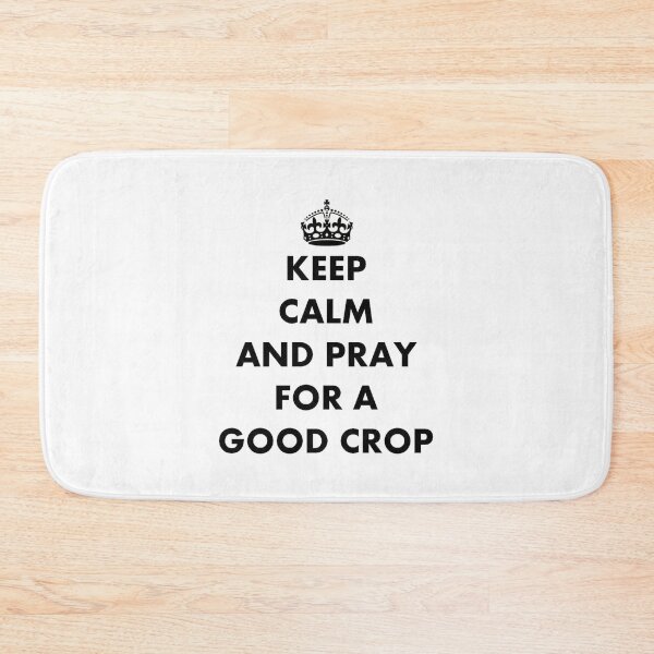 Item preview, Keep Calm and Pray For a Good Crop designed and sold by taiche.