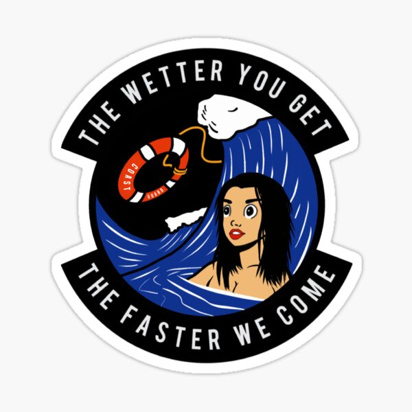 Coast Guard The Wetter You Get the Faster We Come  Sticker