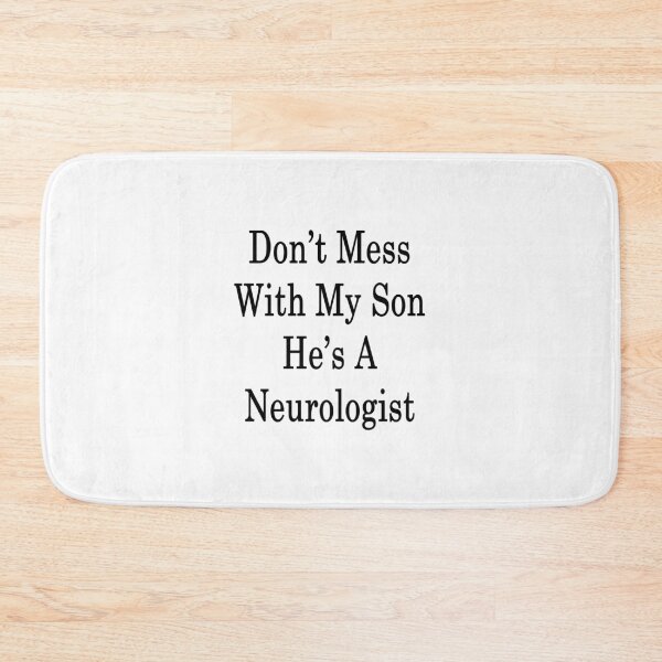 Item preview, Don't Mess With My Son He's A Neurologist designed and sold by supernova23.