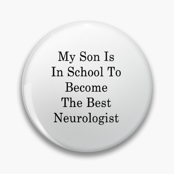 Item preview, My Son Is In School To Become The Best Neurologist  designed and sold by supernova23.