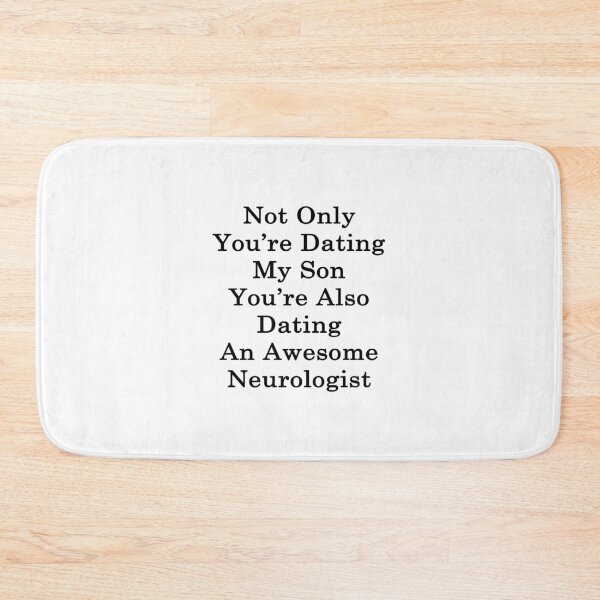 Item preview, Not Only You're Dating My Son You're Also Dating An Awesome Neurologist   designed and sold by supernova23.
