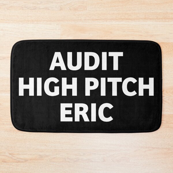 Item preview, AUDIT HIGH PITCH ERIC designed and sold by MisterPlop.