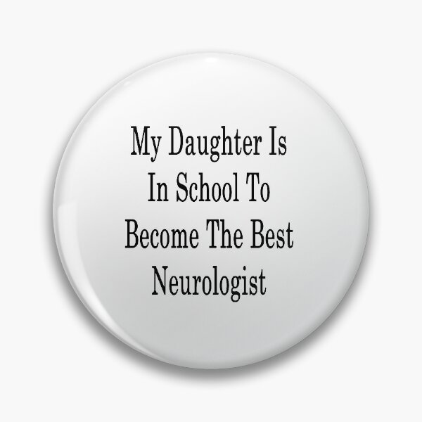 Item preview, My Daughter Is In School To Become The Best Neurologist  designed and sold by supernova23.