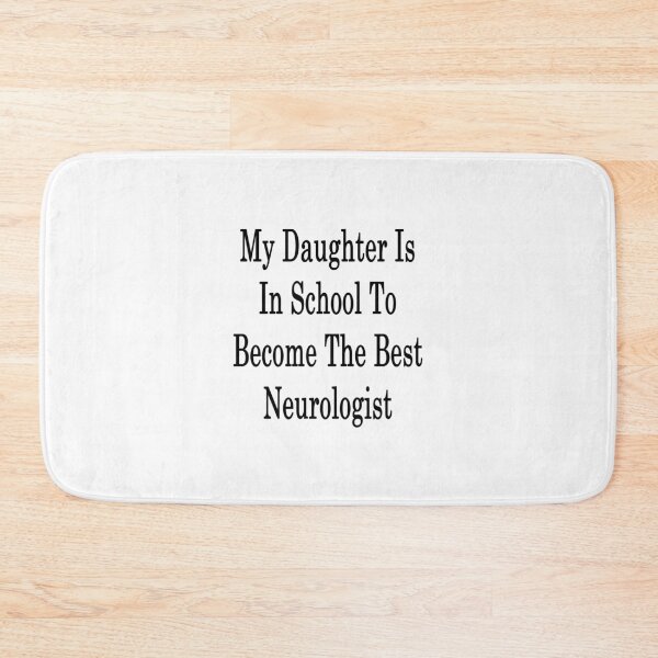 Item preview, My Daughter Is In School To Become The Best Neurologist  designed and sold by supernova23.