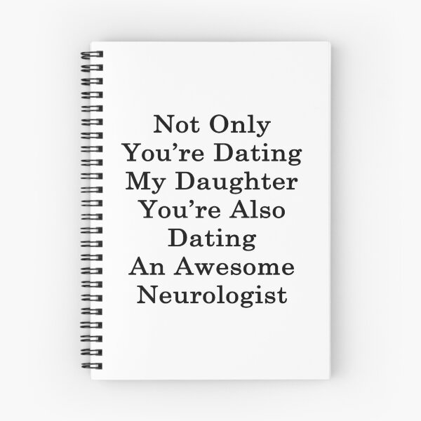Item preview, Not Only You're Dating My Daughter You're Also Dating An Awesome Neurologist  designed and sold by supernova23.