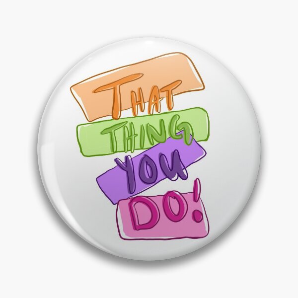 Item preview, That thing you do designed and sold by Amy DiNovo.