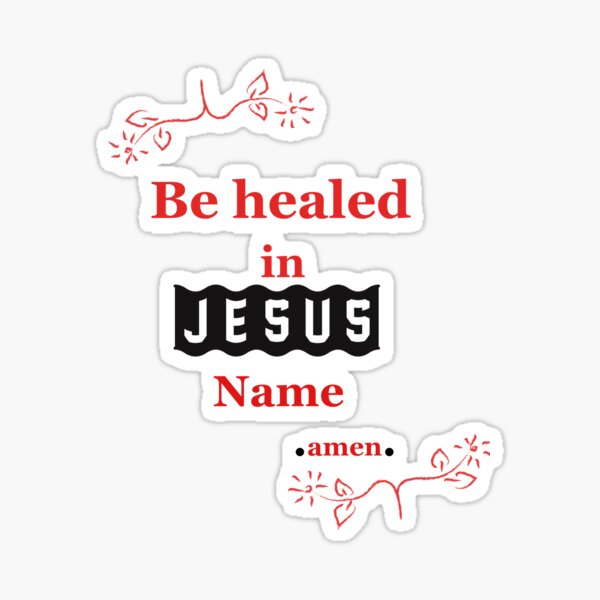 "Be healed in Jesus name" Sticker for Sale by helkav Redbubble