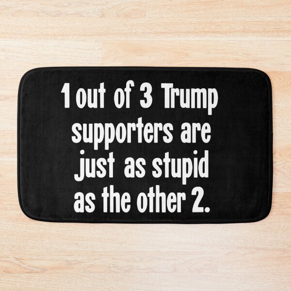 Item preview, 1 Out of 3 Trump Supporters Are Just As Stupid As the Other 2 designed and sold by Good-Looking Corpse.