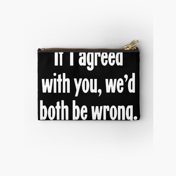 Item preview, If I Agreed With You We'd Both Be Wrong designed and sold by Good-Looking Corpse.
