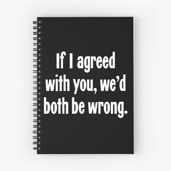Item preview, If I Agreed With You We'd Both Be Wrong designed and sold by Good-Looking Corpse.