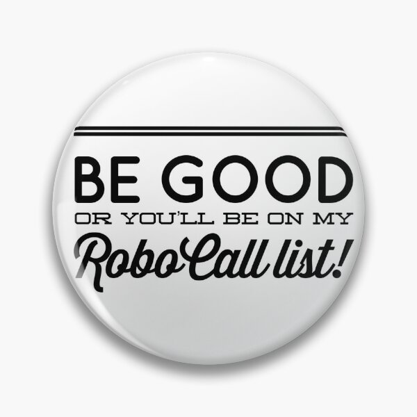 Item preview, Be Good Or You'l Be On My Robo Call List! designed and sold by OfferHeat.