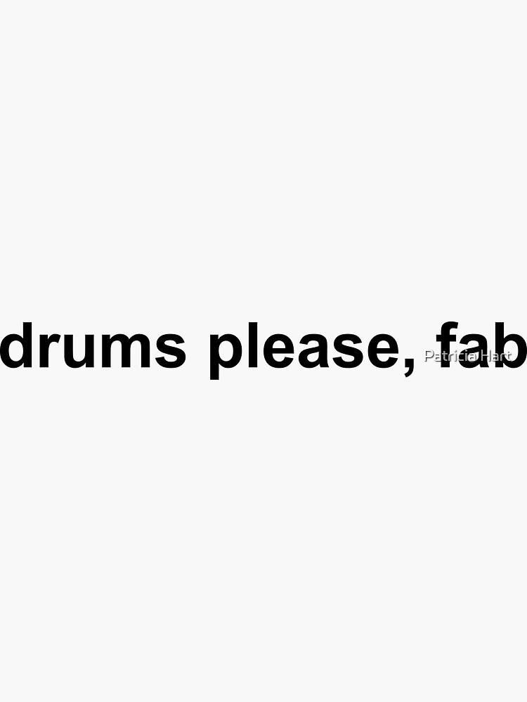 "drums please, fab" Sticker for Sale by Patricia Hart Redbubble
