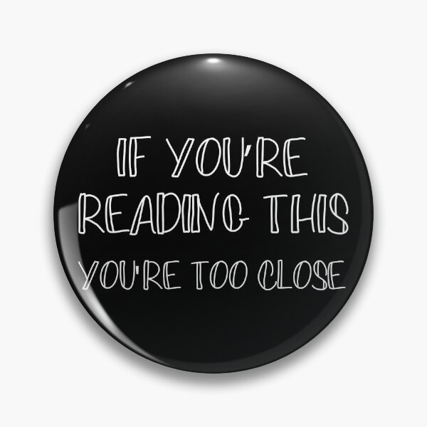 Item preview, If You're Reading This You're Too Close | Quarantine  designed and sold by NobodysHero.