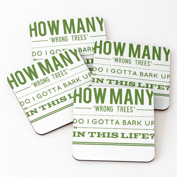 Item preview, How Many 'Wrong Trees' Do I Gotta Bark Up In This Life? designed and sold by OfferHeat.