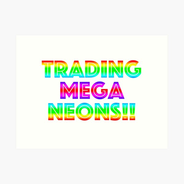 Roblox Trading Mega Neons Adopt Me Art Print By T Shirt Designs Redbubble - www robux mega gift