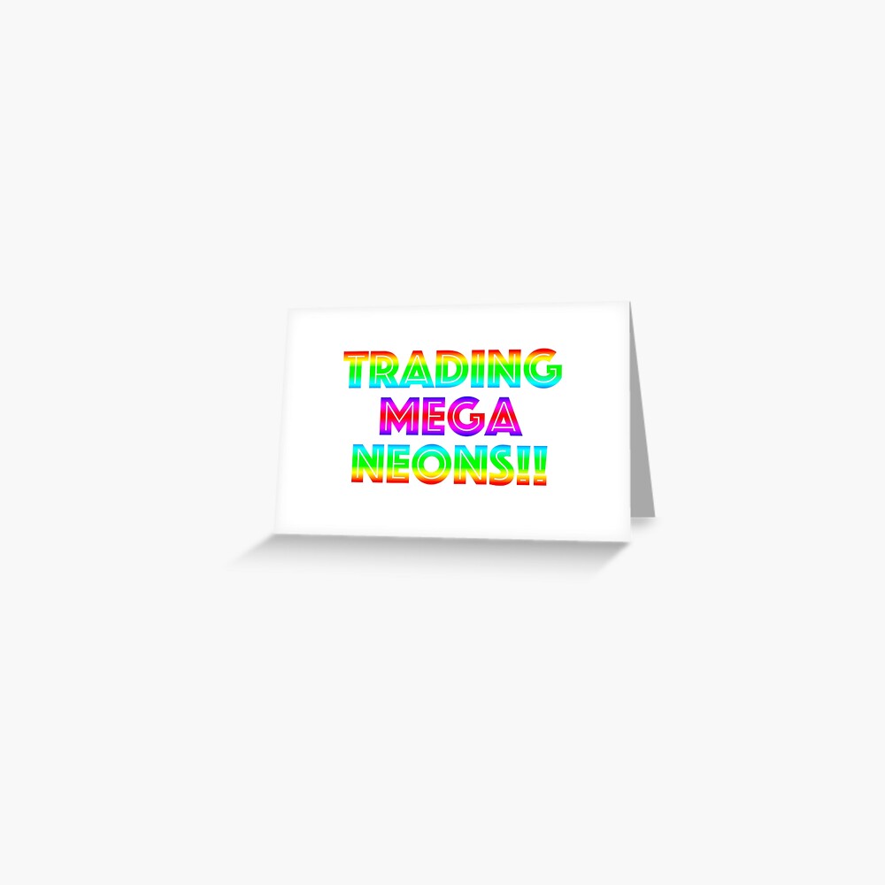 Roblox Trading Mega Neons Adopt Me Greeting Card By T Shirt Designs Redbubble - donating robux have gc posts facebook
