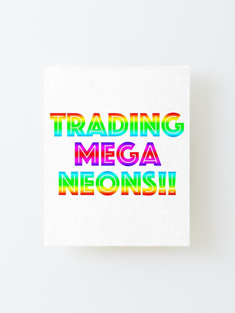 Roblox Trading Mega Neons Adopt Me Mounted Print By T Shirt Designs Redbubble - adopt me roblox trading square