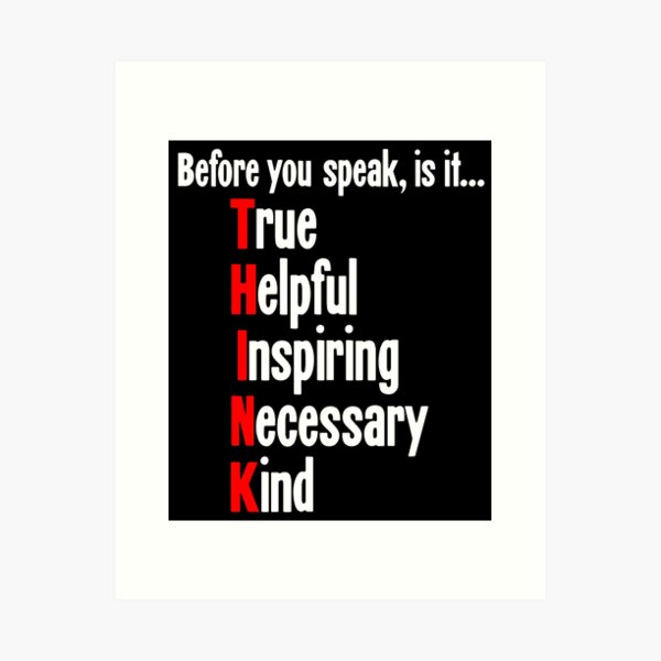 Item preview, Before You Speak, Is It True, Helpful, Inspiring, Necessary, Kind designed and sold by Good-Looking Corpse.