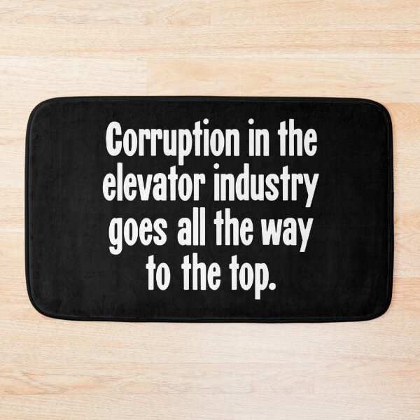 Item preview, Corruption In the Elevator Industry Goes All the Way To the Top designed and sold by Good-Looking Corpse.