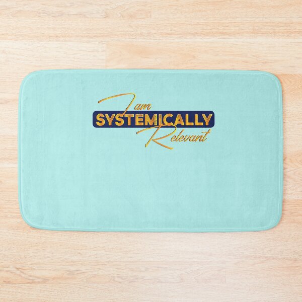Item preview, I am systemically relevant designed and sold by mwjupiter9999.