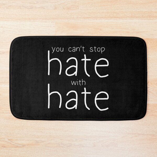 Item preview, You Can't Stop Hate With Hate designed and sold by NobodysHero.