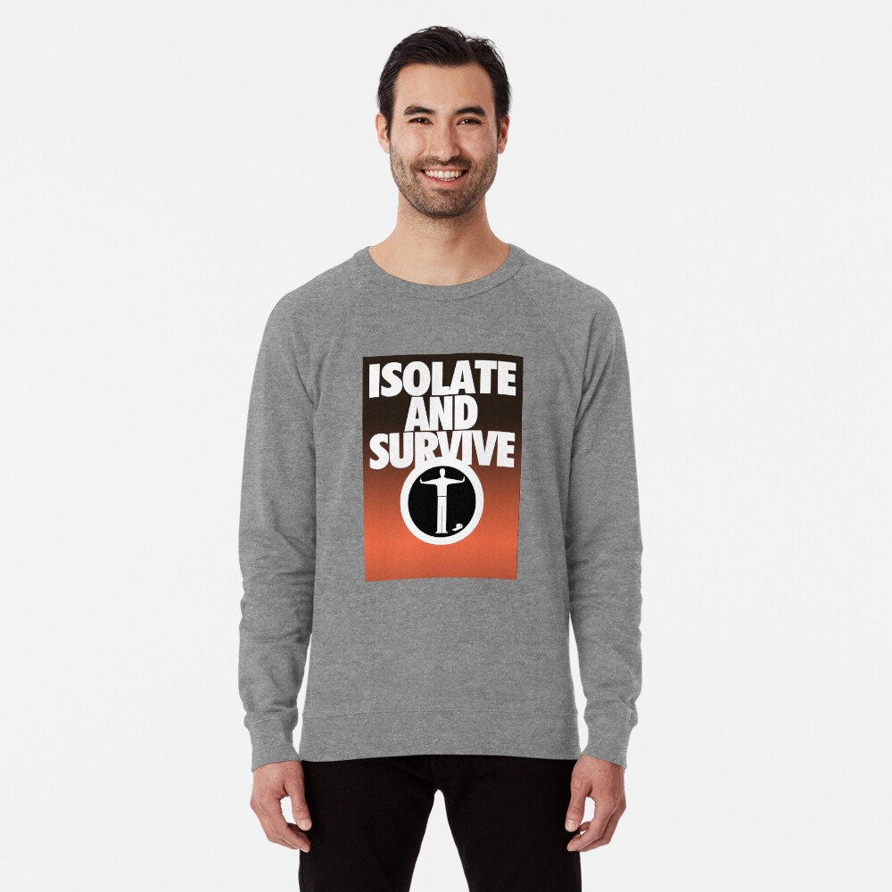 Isolate and Survive - practice social distancing Lightweight Sweatshirt