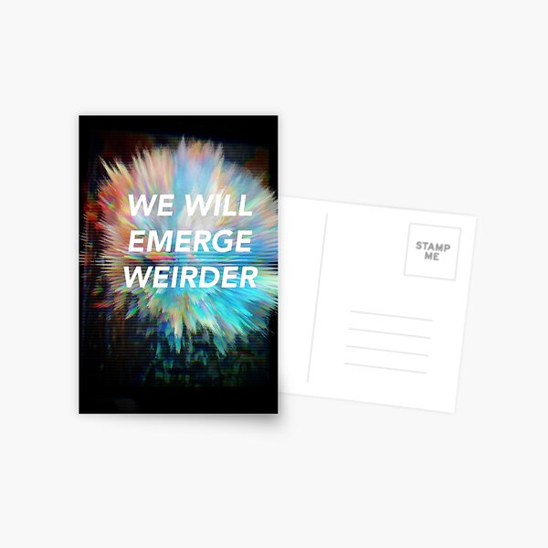 We Will Emerge Weirder Postcard