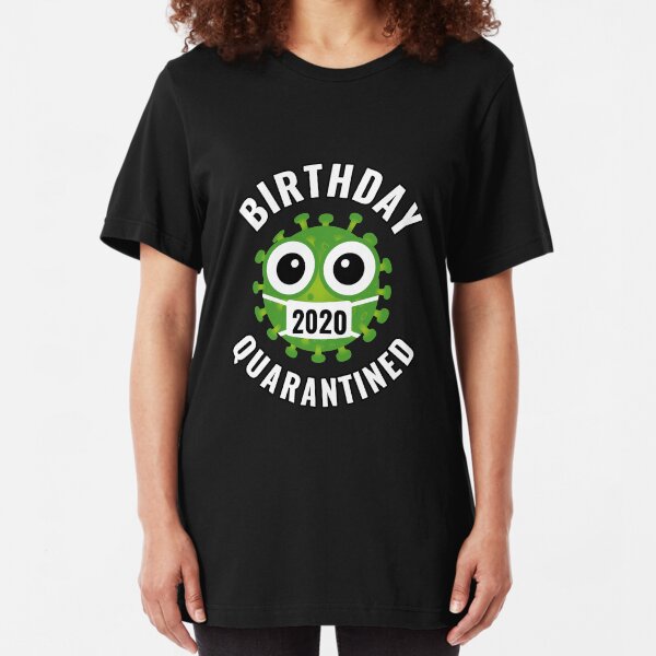 Birthday Quarantined 2020 Slim Fit T-Shirt