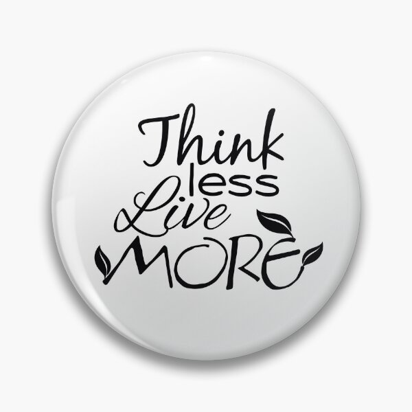 Item preview, Think Less, Live More designed and sold by DA Art Shop.