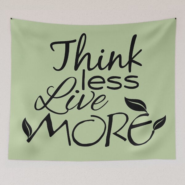 Item preview, Think Less, Live More designed and sold by DA Art Shop.