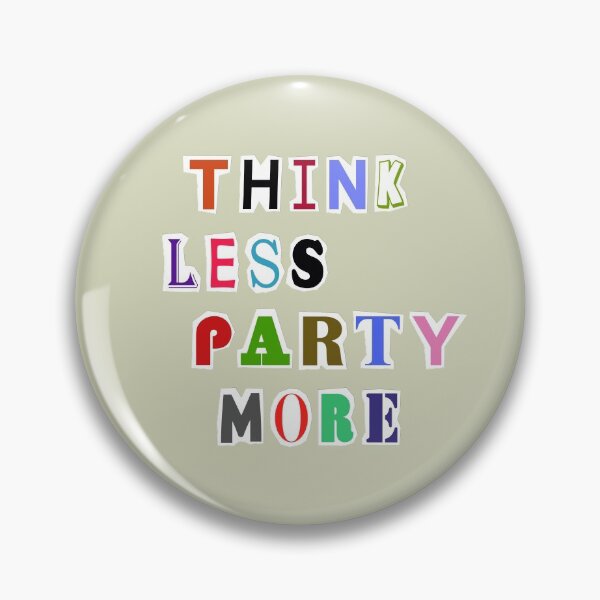 Item preview, Think Less Party More designed and sold by DA Art Shop.