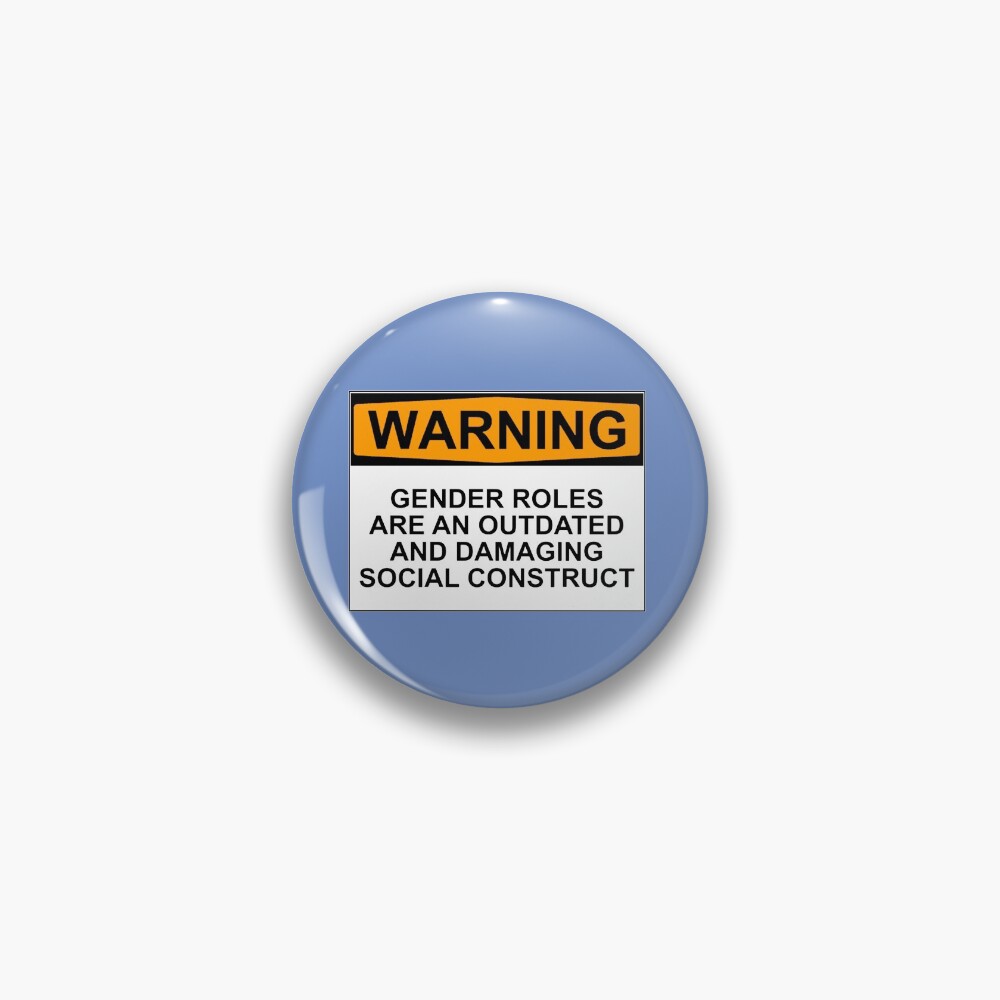 WARNING: GENDER ROLES ARE AN OUTDATED AND DAMAGING SOCIAL CONSTRUCT Pin
